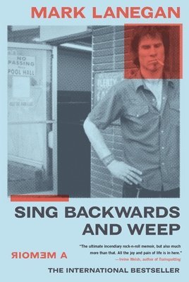 Mark Lanegan - Sing Backwards and Weep: A Memoir, Häftad