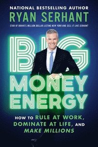 bokomslag Big Money Energy: How to Rule at Work, Dominate at Life, and Make Millions