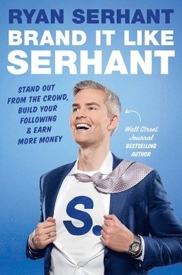 Brand It Like Serhant: Stand Out from the Crowd, Build Your Following, and Earn More Money 1