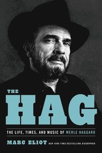 bokomslag The Hag: The Life, Times, and Music of Merle Haggard