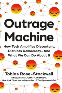 bokomslag Outrage Machine: How Tech Amplifies Discontent, Disrupts Democracy--And What We Can Do about It