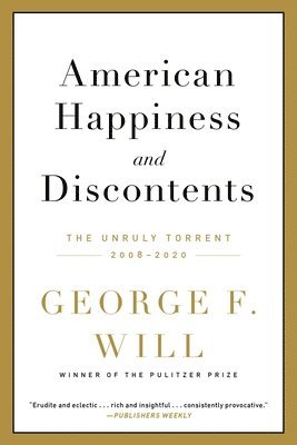 George F. Will - American Happiness and Discontents, Häftad
