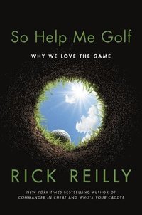 bokomslag So Help Me Golf: Why We Love the Game