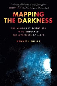 bokomslag Mapping the Darkness: The Visionary Scientists Who Unlocked the Mysteries of Sleep