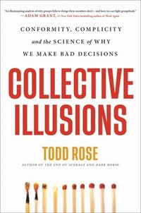 bokomslag Collective Illusions: Conformity, Complicity, and the Science of Why We Make Bad Decisions