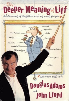 Douglas Adams, John Lloyd - The Deeper Meaning of Liff: A Dictionary of Things There Aren't Any Words for Yet--But There Ought to Be, Häftad