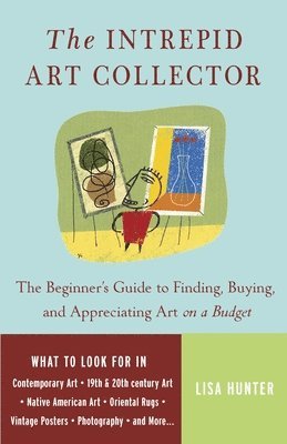 bokomslag The Intrepid Art Collector: The Beginner's Guide to Finding, Buying, and Appreciating Art on a Budget