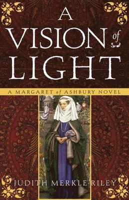 A Vision of Light: A Margaret of Ashbury Novel 1