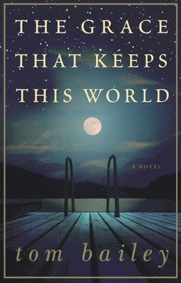 Tom Bailey - The Grace That Keeps This World, Häftad