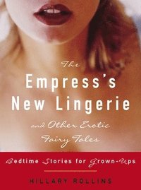 bokomslag The Empress's New Lingerie and Other Erotic Fairy Tales