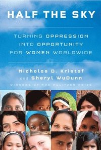 bokomslag Half the Sky: Turning Oppression Into Opportunity for Women Worldwide