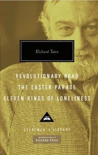 bokomslag Revolutionary Road, the Easter Parade, Eleven Kinds of Loneliness: Introduction by Richard Price