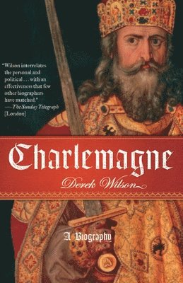 Derek Wilson - Charlemagne: A Biography, Häftad