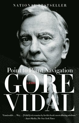 Gore Vidal - Point to Point Navigation: A Memoir 1964 to 2006, Häftad