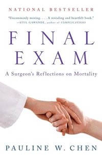 bokomslag Final Exam: A Surgeon's Reflections on Mortality