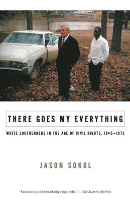 bokomslag There Goes My Everything: White Southerners in the Age of Civil Rights, 1945-1975