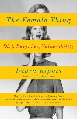 bokomslag The Female Thing: Dirt, envy, sex, vulnerability