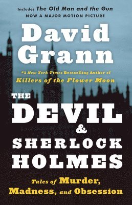 David Grann - The Devil and Sherlock Holmes: Tales of Murder, Madness, and Obsession, Häftad