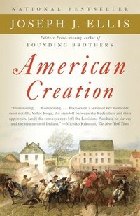 bokomslag American Creation: Triumphs and Tragedies in the Founding of the Republic