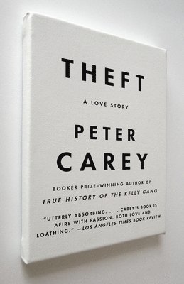 Peter Carey - Theft: A Love Story, Häftad