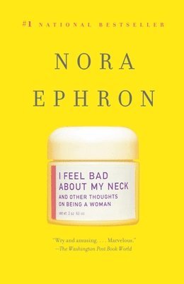 bokomslag I Feel Bad about My Neck: And Other Thoughts on Being a Woman