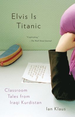 bokomslag Elvis Is Titanic: Classroom Tales from Iraqi Kurdistan