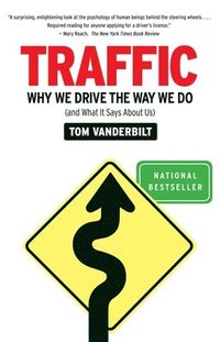 bokomslag Traffic: Why We Drive the Way We Do (and What It Says about Us)