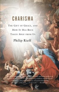 bokomslag Charisma: The Gift of Grace, and How It Has Been Taken Away from Us