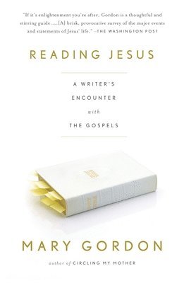 bokomslag Reading Jesus: A Writer's Encounter with the Gospels