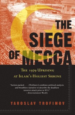 The Siege of Mecca: The 1979 Uprising at Islam's Holiest Shrine 1