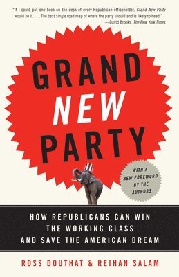 bokomslag Grand New Party: How Republicans Can Win the Working Class and Save the American Dream