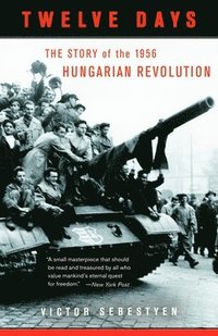 bokomslag Twelve Days: The Story of the 1956 Hungarian Revolution