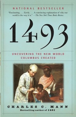 Charles C. Mann - 1493: Uncovering the New World Columbus Created, Häftad