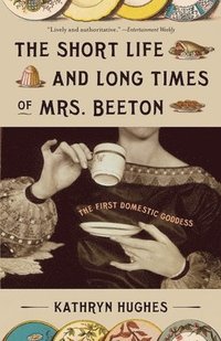 bokomslag The Short Life and Long Times of Mrs. Beeton: The First Domestic Goddess