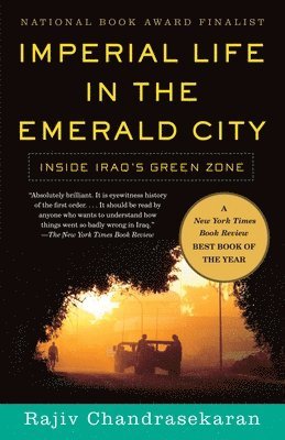 Imperial Life in the Emerald City: Inside Iraq's Green Zone (National Book Award Finalist) 1