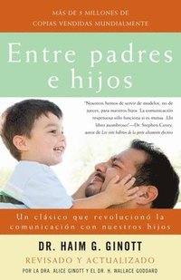 bokomslag Entre Padres E Hijos / Between Parent and Child: Un Clásico Que Revoluciono La Comunicacion Con Nuestros Hijos