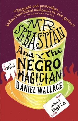 Daniel Wallace - Mr. Sebastian and the Negro Magician, Häftad