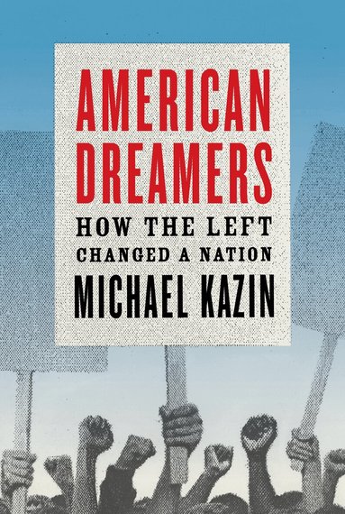 Michael Kazin - American Dreamers, Häftad