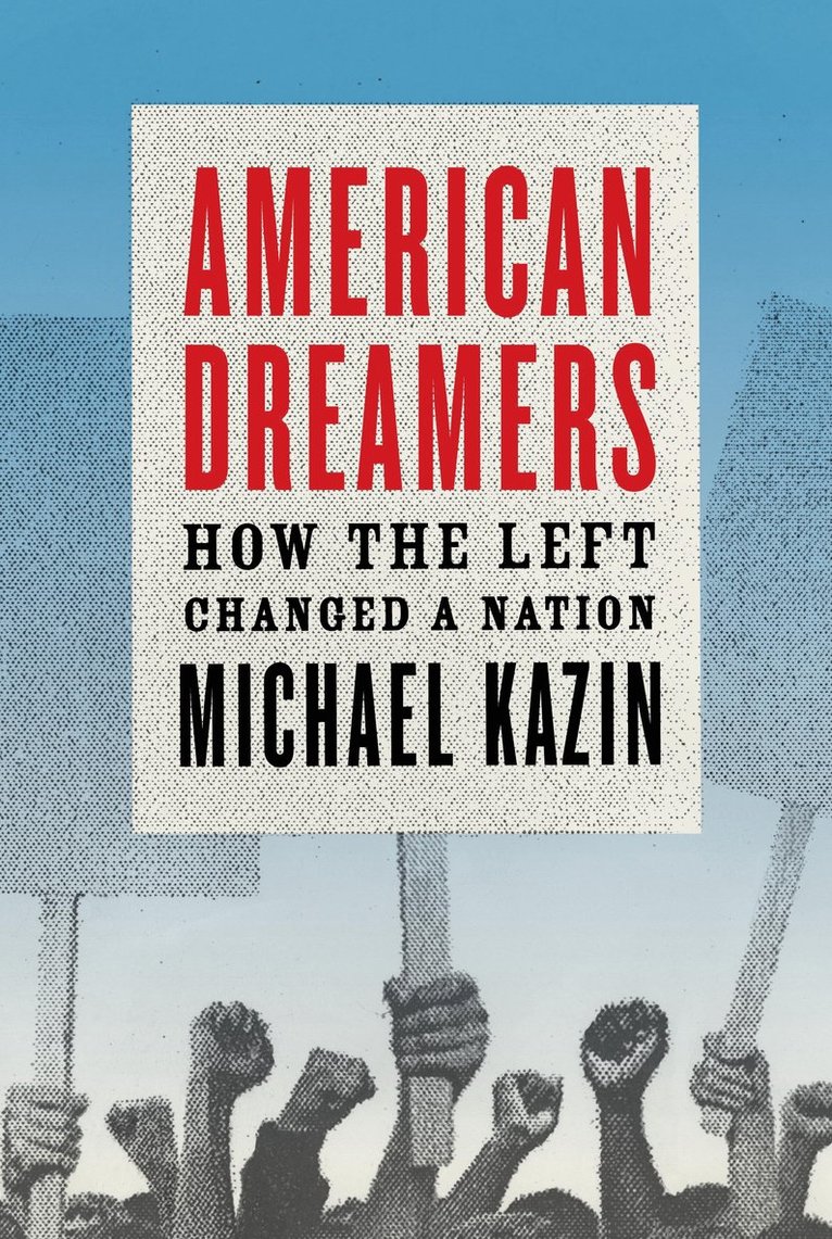 Michael Kazin - American Dreamers, Häftad