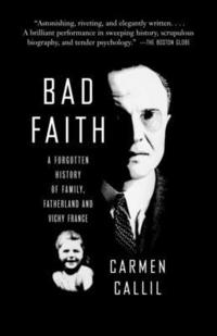 bokomslag Bad Faith: A Forgotten History of Family, Fatherland and Vichy France