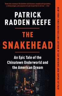 bokomslag The Snakehead: An Epic Tale of the Chinatown Underworld and the American Dream