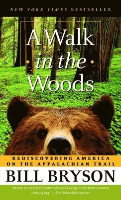 bokomslag A Walk in the Woods: Rediscovering America on the Appalachian Trail