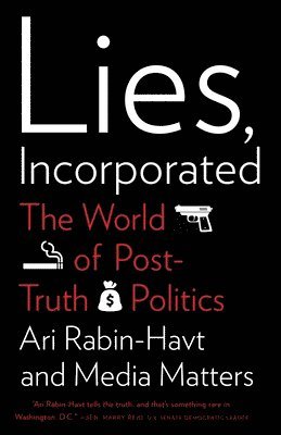 bokomslag Lies, Incorporated: The World of Post-Truth Politics