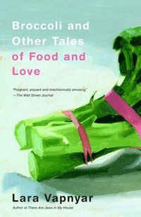 bokomslag Broccoli And Other Tales Of Food And Love