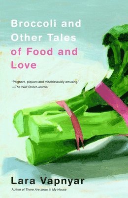 bokomslag Broccoli and Other Tales of Food and Love