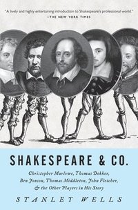 bokomslag Shakespeare & Co.: Christopher Marlowe, Thomas Dekker, Ben Jonson, Thomas Middleton, John Fletcher and the Other Players in His Story