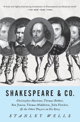 Shakespeare & Co.: Christopher Marlowe, Thomas Dekker, Ben Jonson, Thomas Middleton, John Fletcher and the Other Players in His Story 1