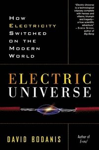 bokomslag Electric Universe: How Electricity Switched on the Modern World