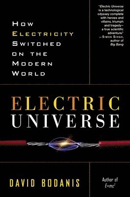 bokomslag Electric Universe: How Electricity Switched on the Modern World