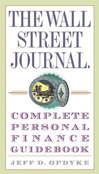 bokomslag Wall Street Journal. Complete Personal Finance Guidebook